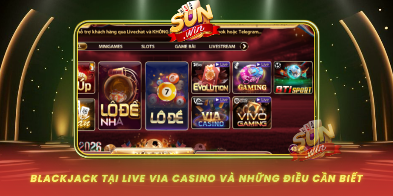 Blackjack Tai Live Via Casino Va Nhung Dieu Can Biet