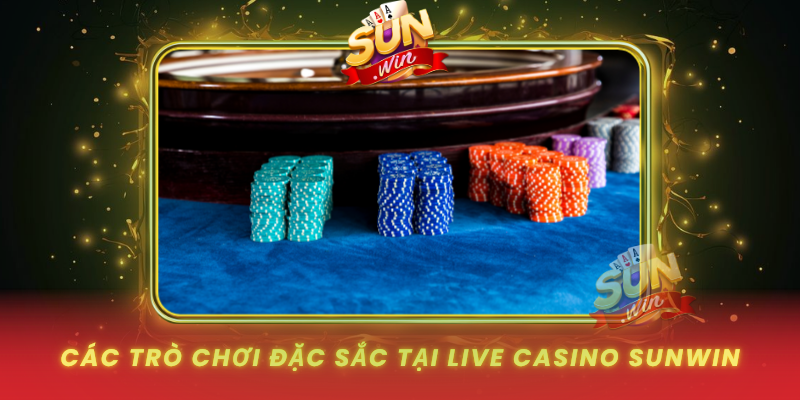 Live Casino SUNWIN - Sân Chơi Cá Cược Trực Tuyến Uy Tín 2 Cac Tro Choi Dac Sac Tai Live Casino Sunwin
