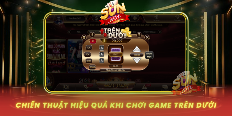 Chien Thuat Hieu Qua Khi Choi Game Tren Duoi