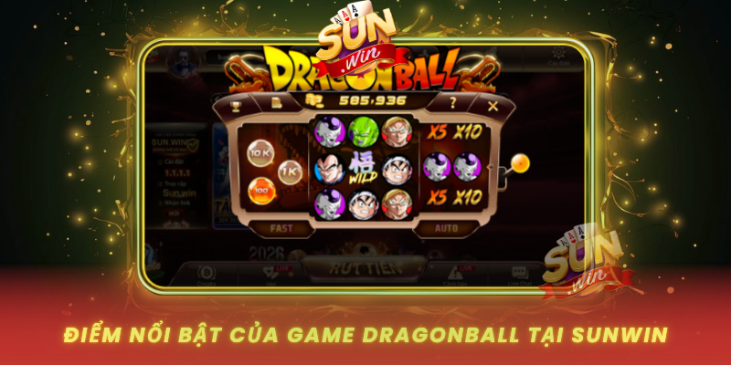 Diem Noi Bat Cua Game Dragonball Tai Sunwin