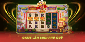 Game Lan Sinh Phu Quy San Thuong Dinh Cao Tai Sunwin