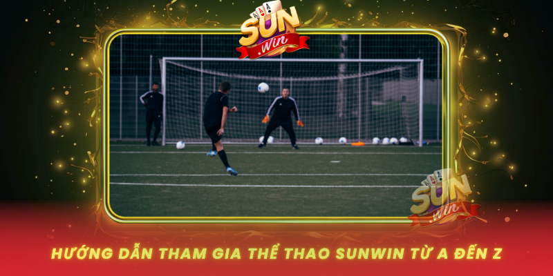 Huong Dan Tham Gia The Thao Sunwin Tu A Den Z0