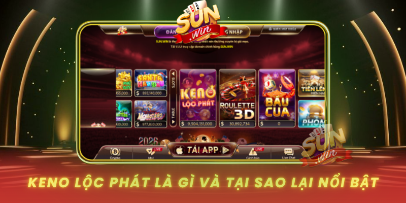 Keno Loc Phat La Gi Va Tai Sao Lai Noi Bat