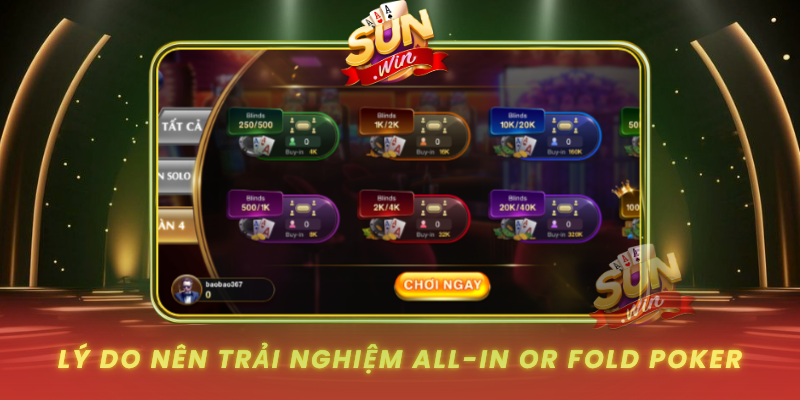 Ly Do Nen Trai Nghiem All In Or Fold Poker Tren Sunwin