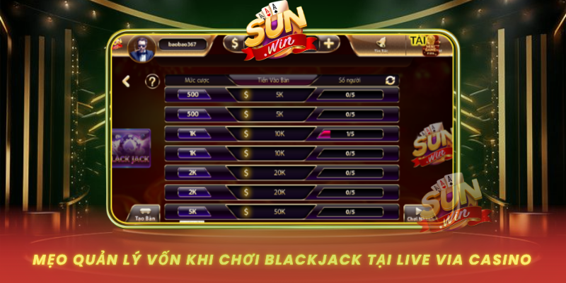 Meo Quan Ly Von Khi Choi Blackjack Tai Live Via Casino