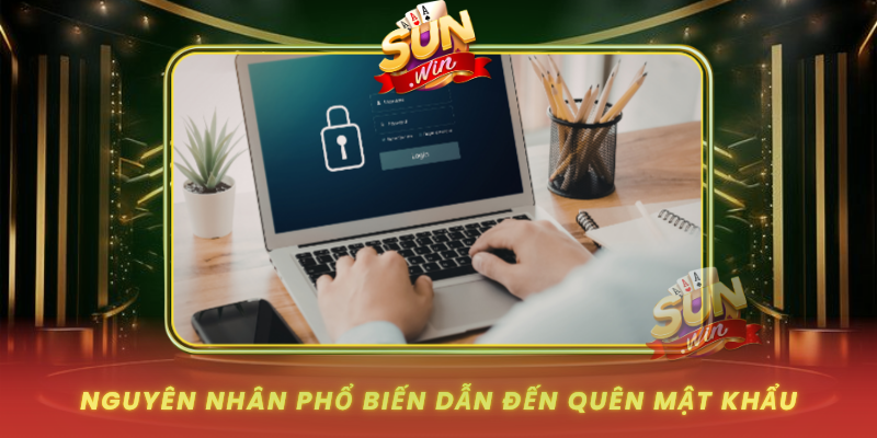 Quên Mật Khẩu SUNWIN - Giải Pháp Lấy Lại Tài Khoản Nhanh 1 Nguyen Nhan Pho Bien Dan Den Quen Mat Khau
