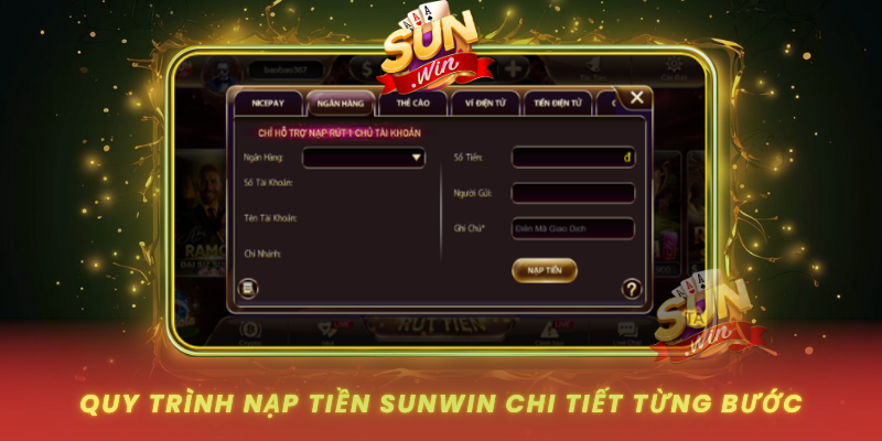 Nạp Tiền SUNWIN – Hướng Dẫn Từng Bước Cho Người Mới 2 Quy Trinh Nap Tien Sunwin Chi Tiet Tung Buoc0