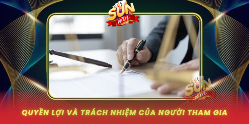 Quyen Loi Va Trach Nhiem Cua Nguoi Tham Gia