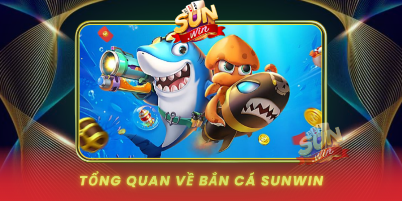 Tong Quan Ve Ban Ca Sunwin0