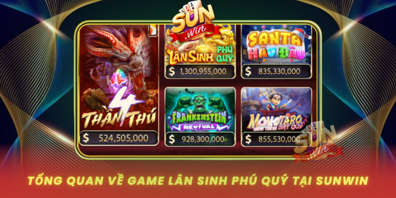 Tong Quan Ve Game Lan Sinh Phu Quy Tai Sunwin