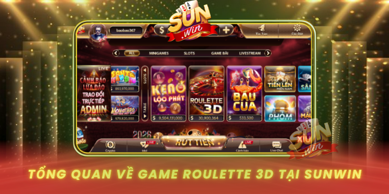 Tong Quan Ve Game Roulette 3D Tai Sunwin