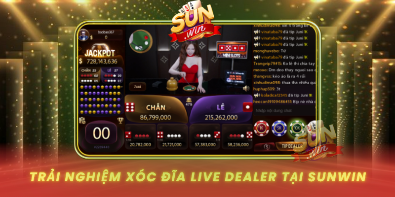 Trai Nghiem Xoc Dia Live Dealer Tai Sunwin